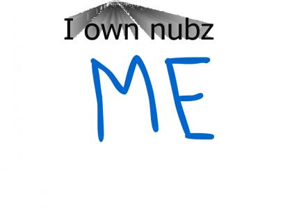 I own nubz etc.