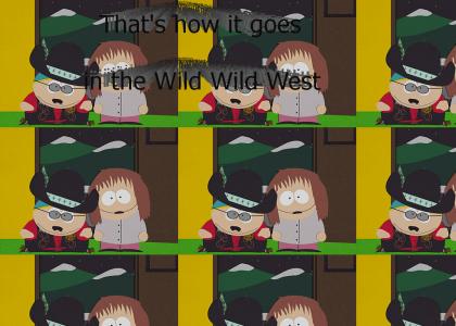 That's how it goes in the Wild Wild West