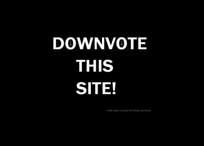 DOWNVOTE THIS SITE!