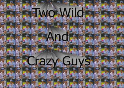 Two wild and crazy guys