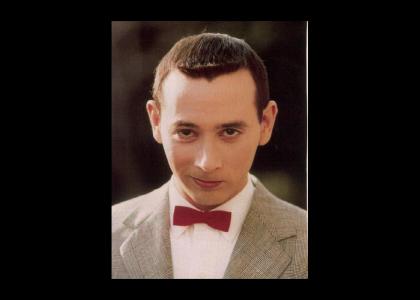 PEEWEE STARES INTO YOUR SOUL