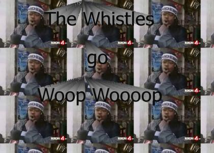 The Whistles go WOOP WOOOOP
