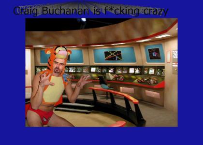 Craig Buchanan is F*cking Crazy