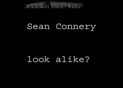 Sean Connery Look Alike? huh?