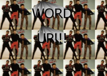 Whats the word, Word up!!!