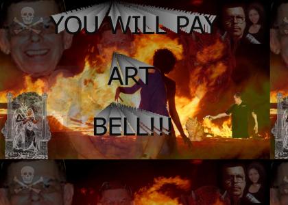 ART BELL WILL BURN FOR WHAT HE DID