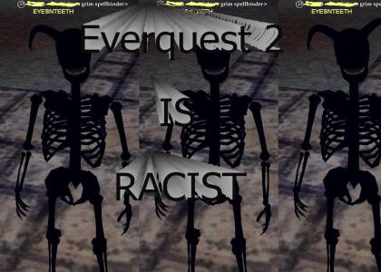EVERQUEST 2 IS RACIST