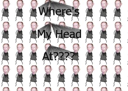 Where's my head at?