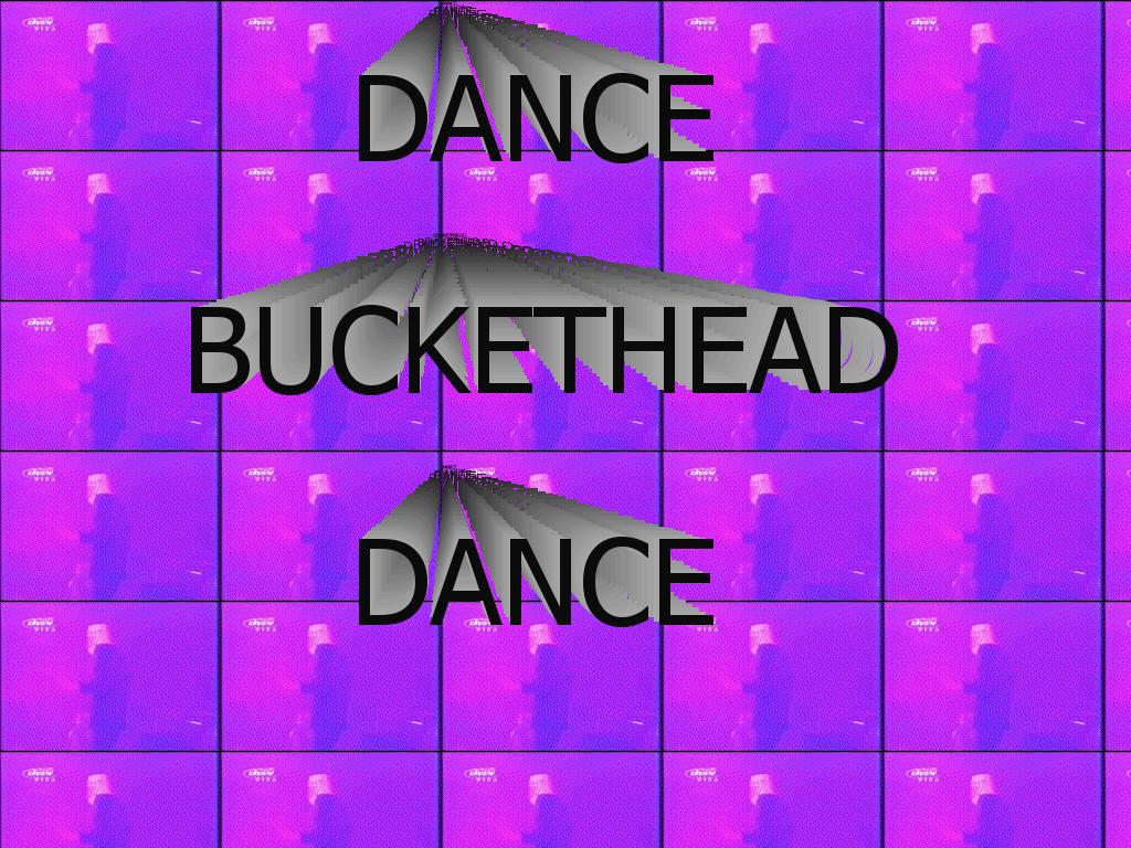 bucketheaddance