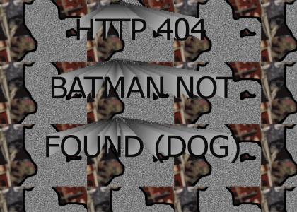 HTTP 404 BATMAN NOT FOUND (dog) *v.02*