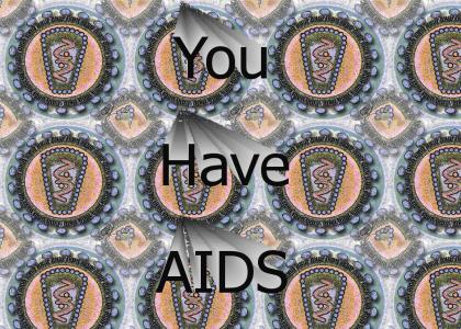 You Have AIDS