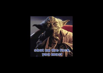 Yoda says STFU