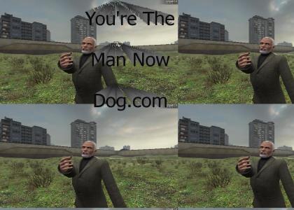 Youre The Man Now Dog! (GMOD EDITION)