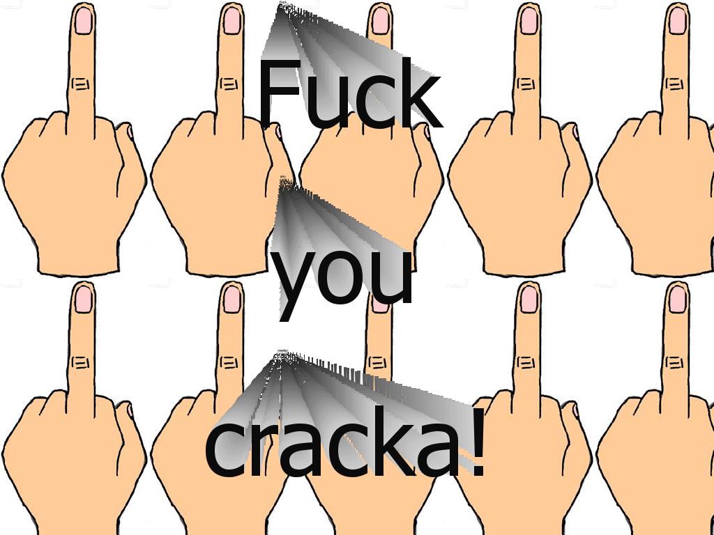 fuckyoucracka