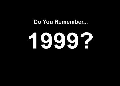 Remember 1999?