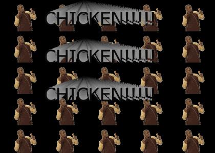 CHICKEN!!!!!!! (Makes me dance)