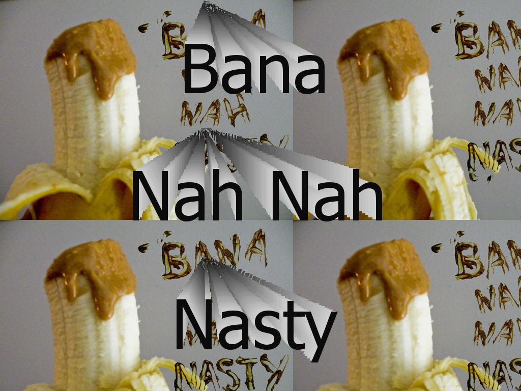 bananahnahnasty