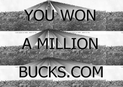 YOU WON A MILLION BUCKS!!