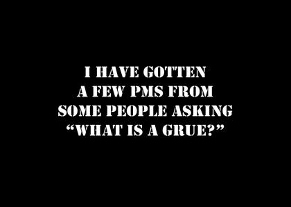 What is a Grue?