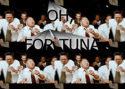 what i wouldnt do for tuna