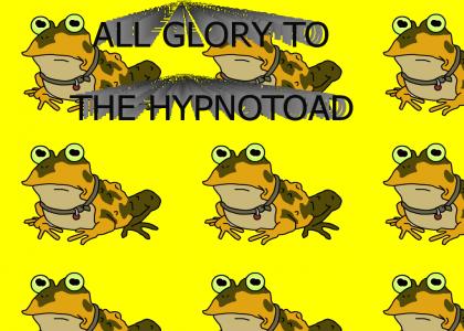 GLORY TO THE HYPNOTOAD