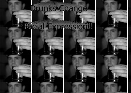 Drunks CHANGE facial expressions!