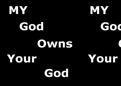 My God Owns Your GOd