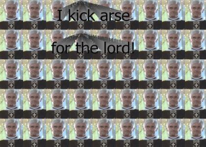 I kick arse for the lord!