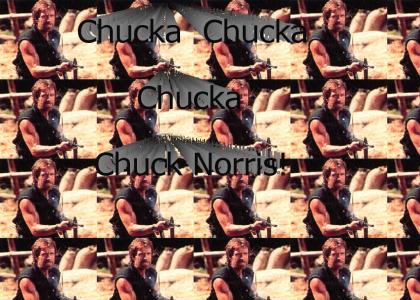 Chucka chucka chucka Chuck Norris