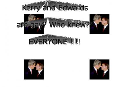 Kerry and Edwwrds are GAY!!!