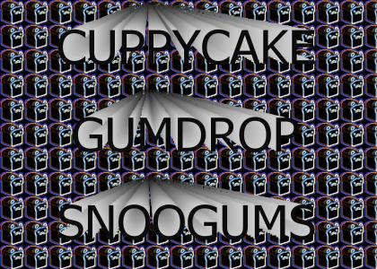 CUPPYCAKE GUMDROPS will eat your soul!