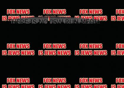 FOX NEWS IS JEWS.