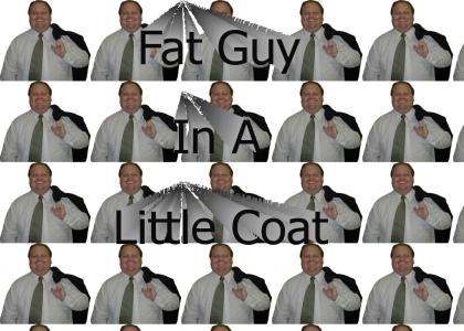 Fat Guy In A Little Coat