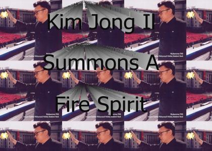 Kim Jong Il Summons A Fire Spirit