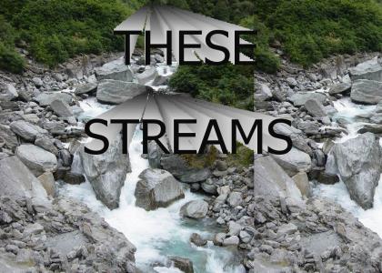 These Streams