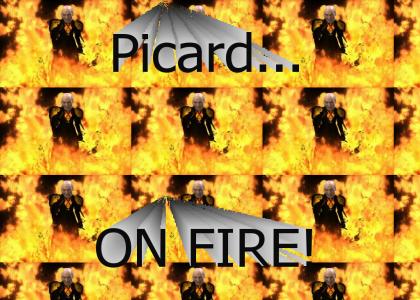 Picard...  ON FIRE!