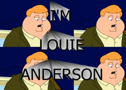 I'm Louie Anderson!
