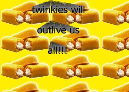 twinkies are indestructible...unless you eat 'em!