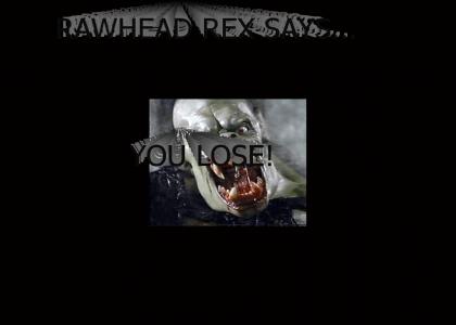 Raw Head Rex Says You Lose