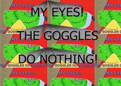 MY EYES - The Goggles do NOTHING!