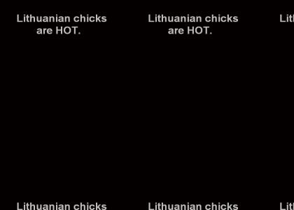 Lithuanian chicks are hot