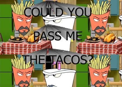 Could you pass me the tacos?!