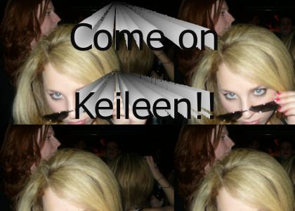 come on Keileen!