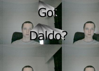 GOT DALDO?