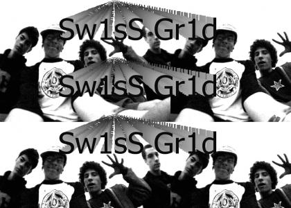 SwIsS Gr1d!1!11!!!!on3