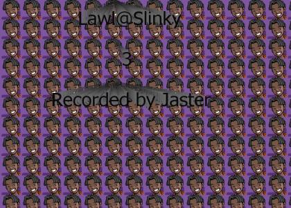 Lawl@Slinky 3