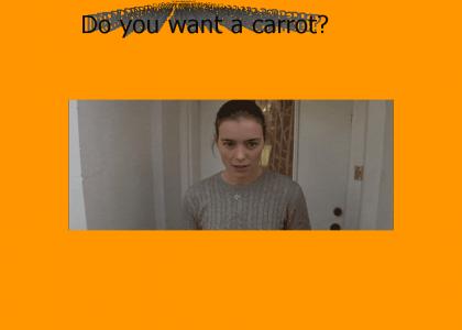 Do you want a carrot? Do you want a carrot?