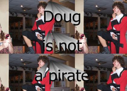 Doug is not a pirate