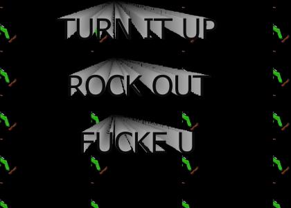 ROCK THE FUCKE OUT