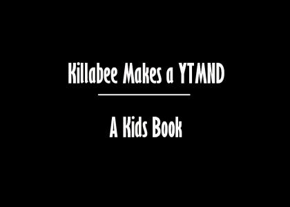 Killabee Makes a YTMND